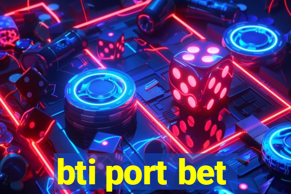 bti port bet